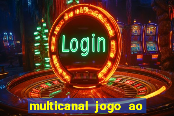 multicanal jogo ao vivo fans